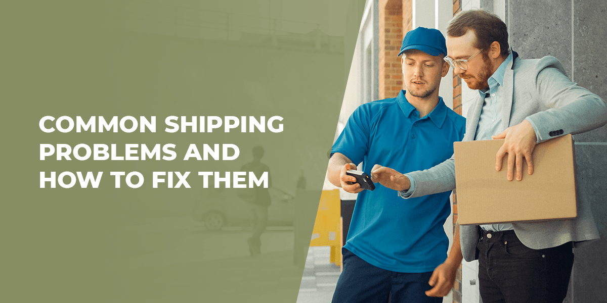 Common Shipping Problems & How To Fix Them FIP