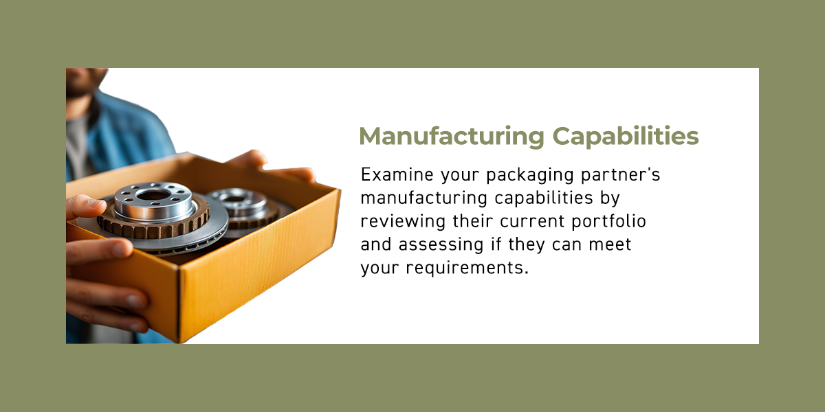 Examine your packaging partner's manufacturing capabilities